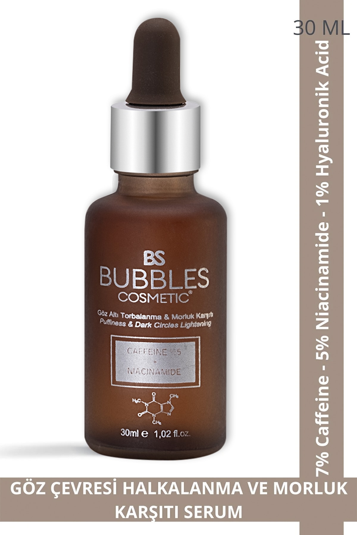 bs bubbles cosmetic Torbalanma Ve Morluk Karşıtı Aydınlatıcı Kafein Göz Altı Serumu 30 Ml. (CAFFEİNE 5% NİACİNAMİDE)