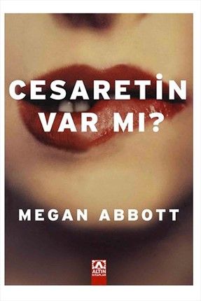 Megan Abbott - Cesaretin Var Mı? 9789752119376 - Megan Abbott