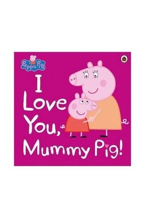 Peppa Pig: I Love You Mummy Pig 9780241321508