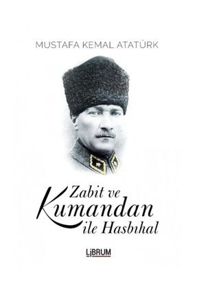 Zabit ve Kumandan İle Hasbihal - Mustafa Kemal Atatürk 440647