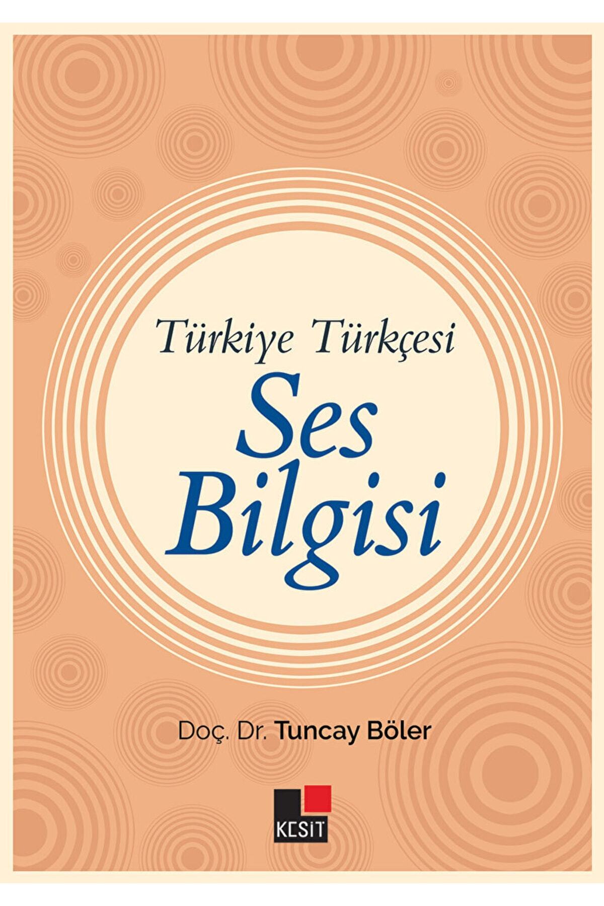 Kesit Yayınları Türkiye Türkçesi Ses Bilgisi / Tuncay Böler / / 9786057898807