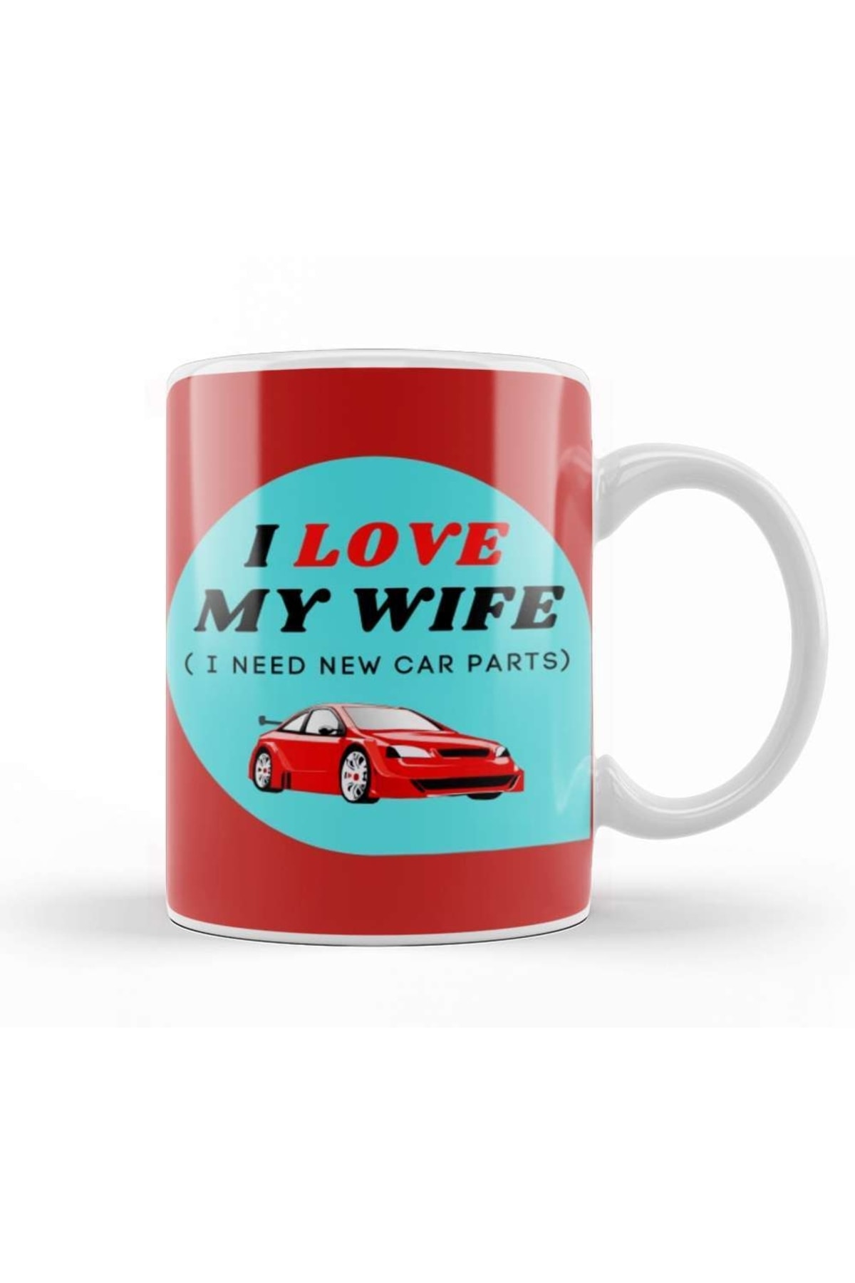 Fathers Day I Love My Wife I Need New Car Parts Mug Porcelain
