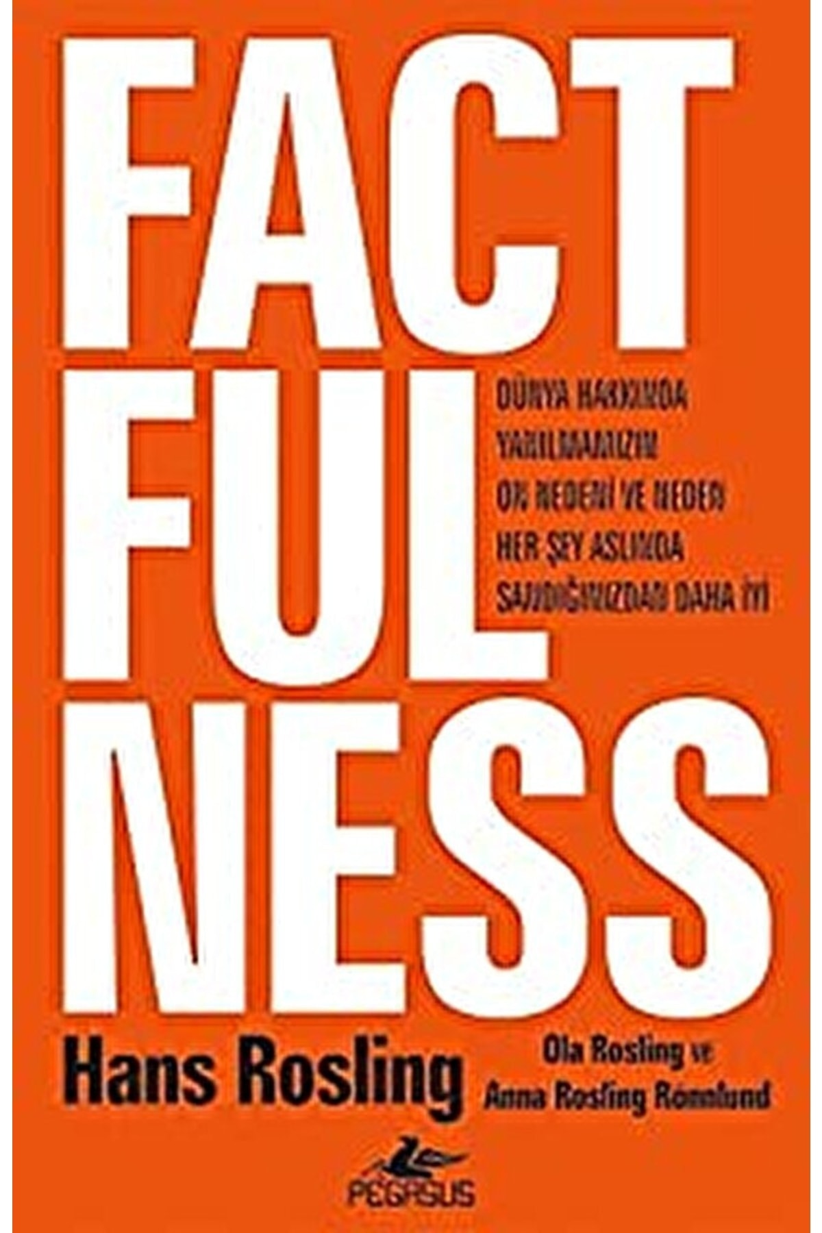 Pegasus Yayınları Factfulness Dünya Hakkında Yanılmamızın On Nedeni Ve Neden Her Şey Aslında Sandığınızdan Daha Iyi