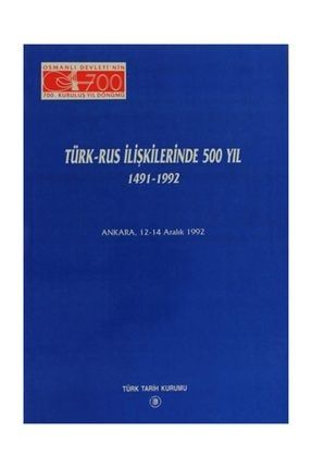 Türk - Rus İlişkilerinde 500 Yıl 1491 - 1992 245805
