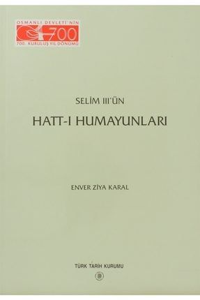 Selim 3’ün Hatt-ı Humayunları - Enver Ziya Karal 245692