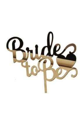 Bride To Be Pleksi Pasta Süsü Gold 3