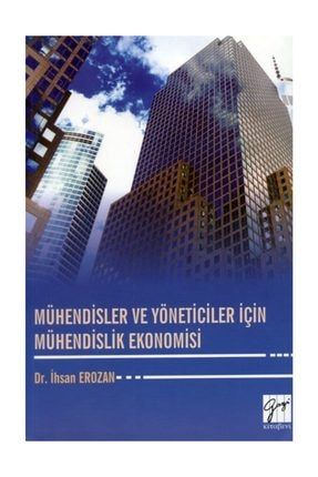Mühendisler ve Yöneticiler İçin Mühendislik Ekonomisi - Dr. İhsan Erozan TY.ADK.14