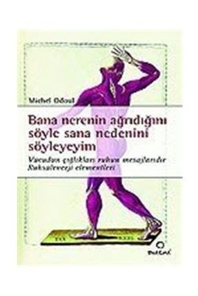 Bana Nerenin Ağrıdığını Söyle Sana Nedenini Söyleyeyim 9789944986106