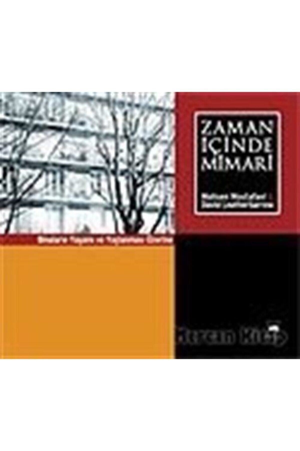 Zaman Içinde Mimari Binaların Yaşamı Ve Yaşlanması Üzerine - David Leatherbarrow,mohsen Most