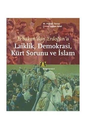 Erbakan’dan Erdoğan’a Laiklik Demokrasi Kürt Sorunu ve İslam - M. Hakan Yavuz 151561
