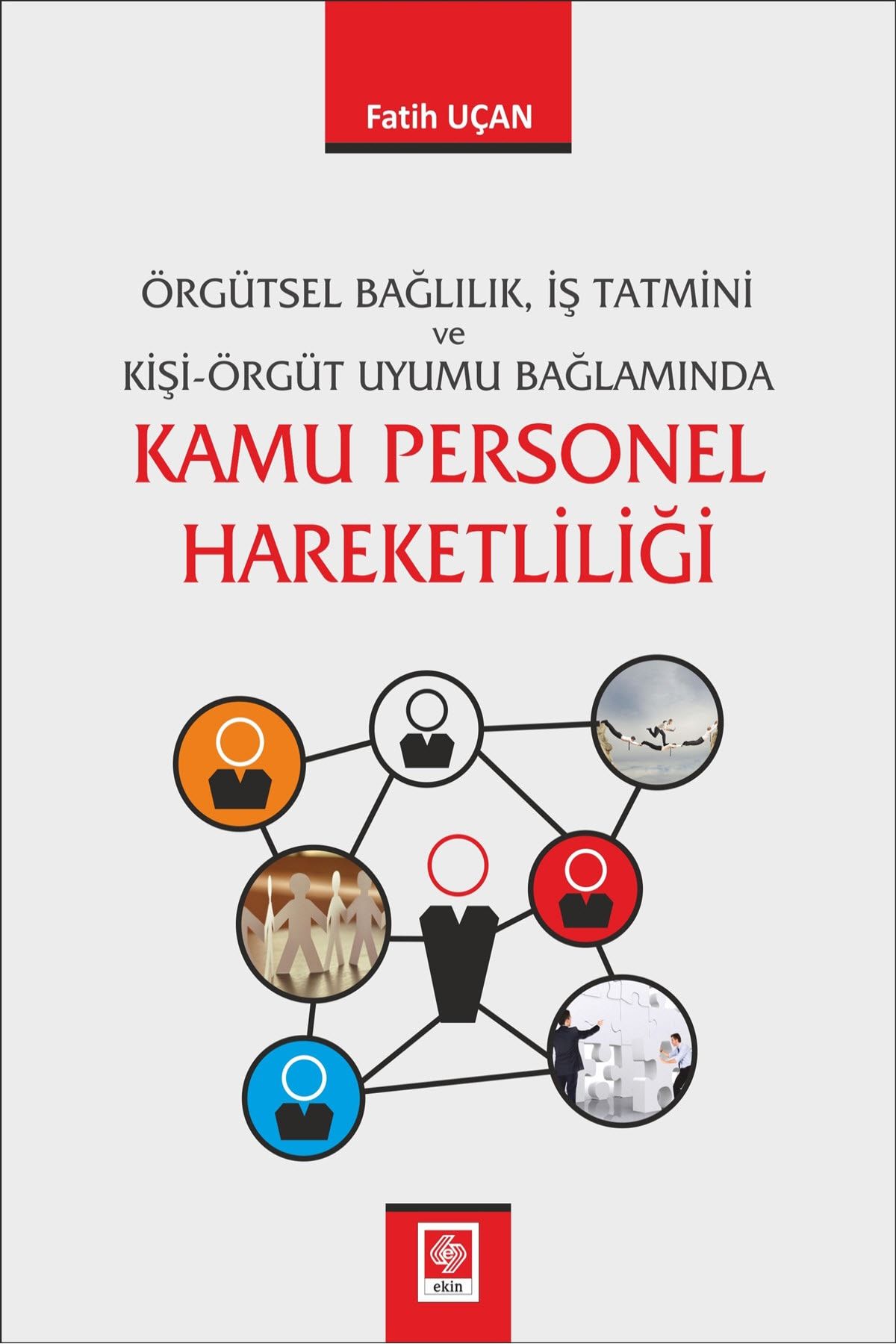 orgutsel baglilik is tatmini ve kisi orgut uyumu baglaminda kamu personel hareketliligi fatih ucan