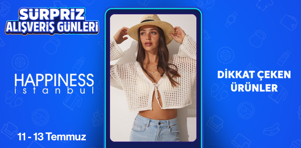 Happiness İstanbul - S&uuml;rpriz Alışveriş G&uuml;nleri