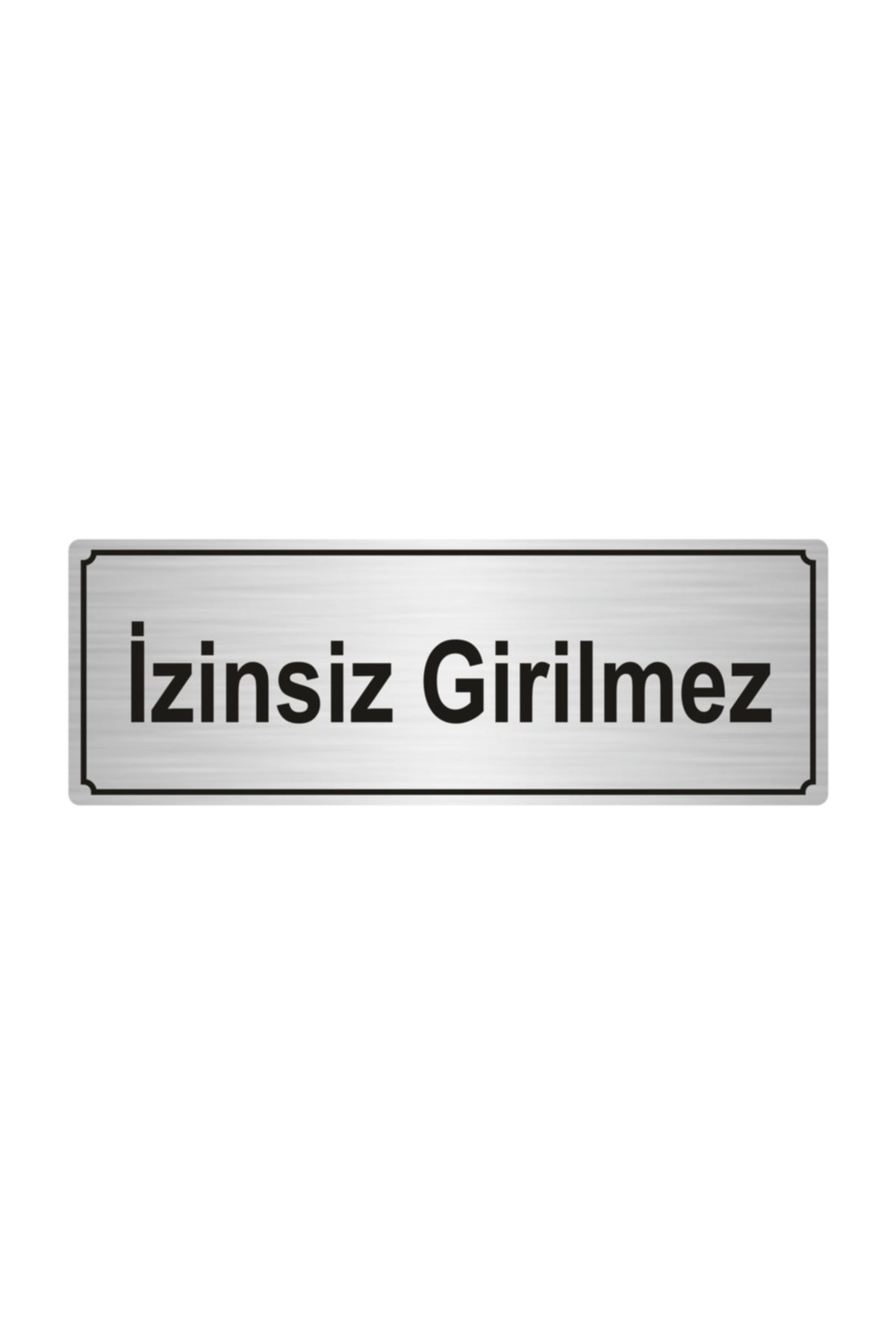 Özarslan Dizayn Izinsiz Girilmez Yönlendirme Levhası Gümüş Renk Metal 5cmx20cm.