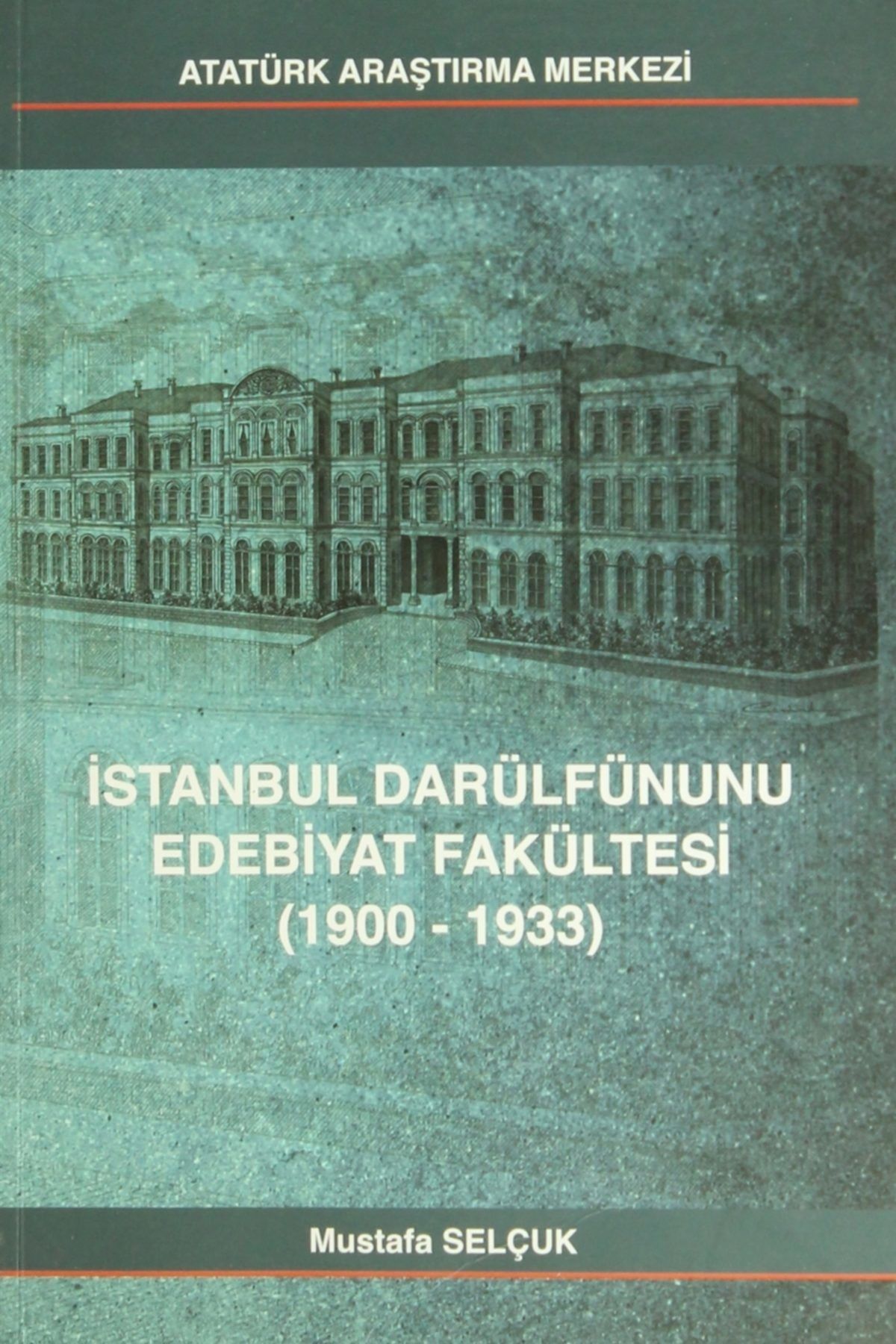 Atatürk Araştırma Merkezi Istanbul Darülfünunu Edebiyat Fakültesi - Mustafa Selçuk