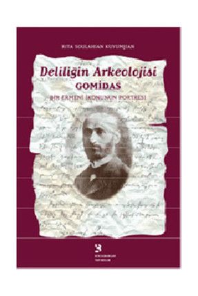 Deliliğin Arkeolojisi - Gomidas: Bir Ermeni İkonunun Portresi 0000000351378