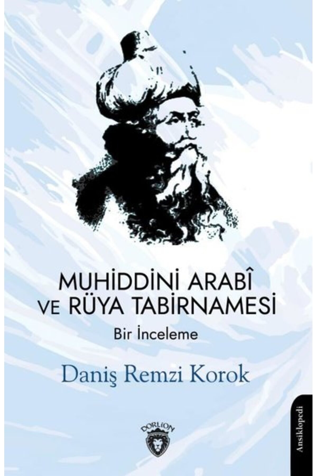 Muhiddini Arabi ve Rüya Tabirnamesi / Daniş Remzi Korok / Dorlion Yayınevi / 9786253682132