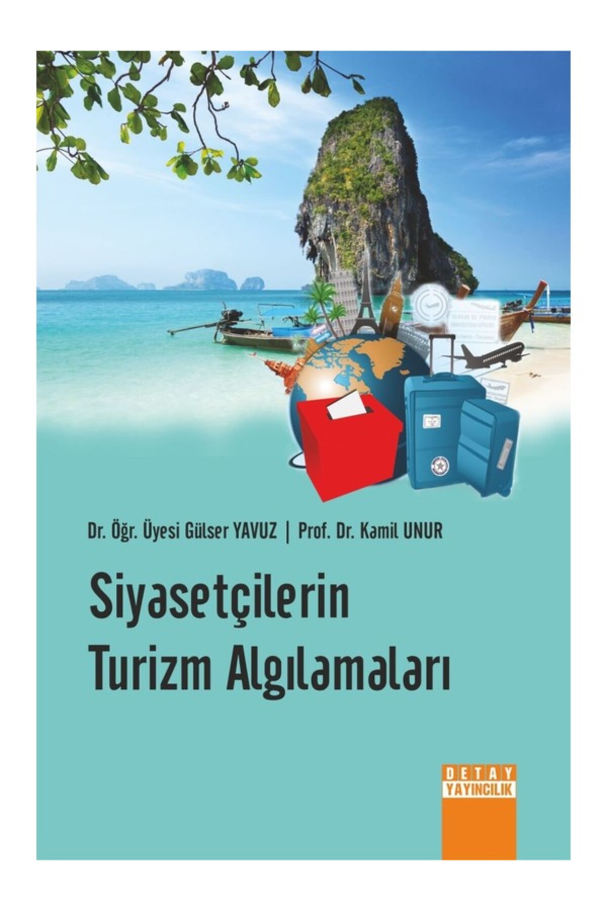 Siyasetçilerin Turizm Algılamaları / Gülser Yavuz / Detay Yayıncılık / 9786052545010