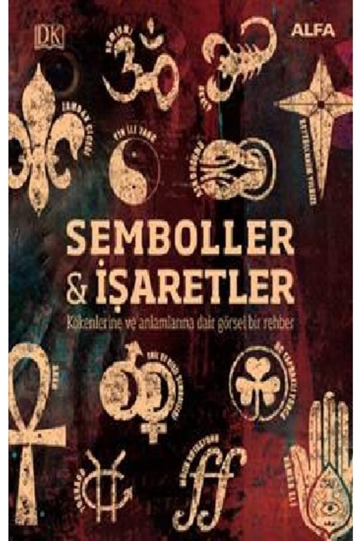 Alfa Yayınları Kökenleri Ve Anlamlarıyla Semboller Ve İşaretler- Kathryn Wilkinson HKİTAP-9786051061436