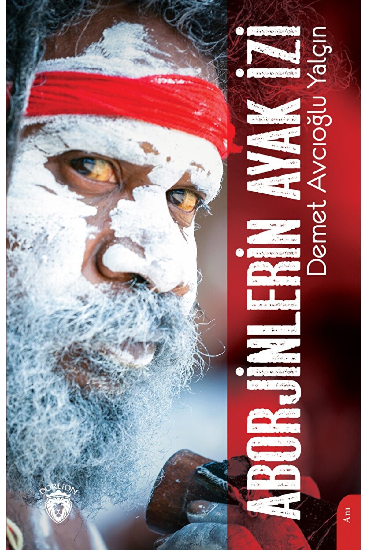 Aborjinlerin Ayak İzi / Demet Avcıoğlu Yalçın / Dorlion Yayınevi / 9786254194122