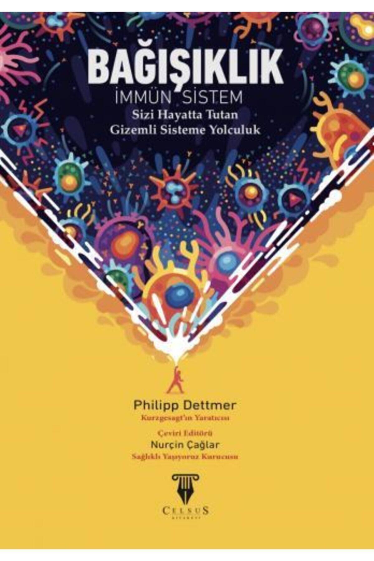 Celsus Kitabevi Bağışıklık -immün Sistem- Sizi Hayatta Tutan Gizemli Sisteme Yolculuk