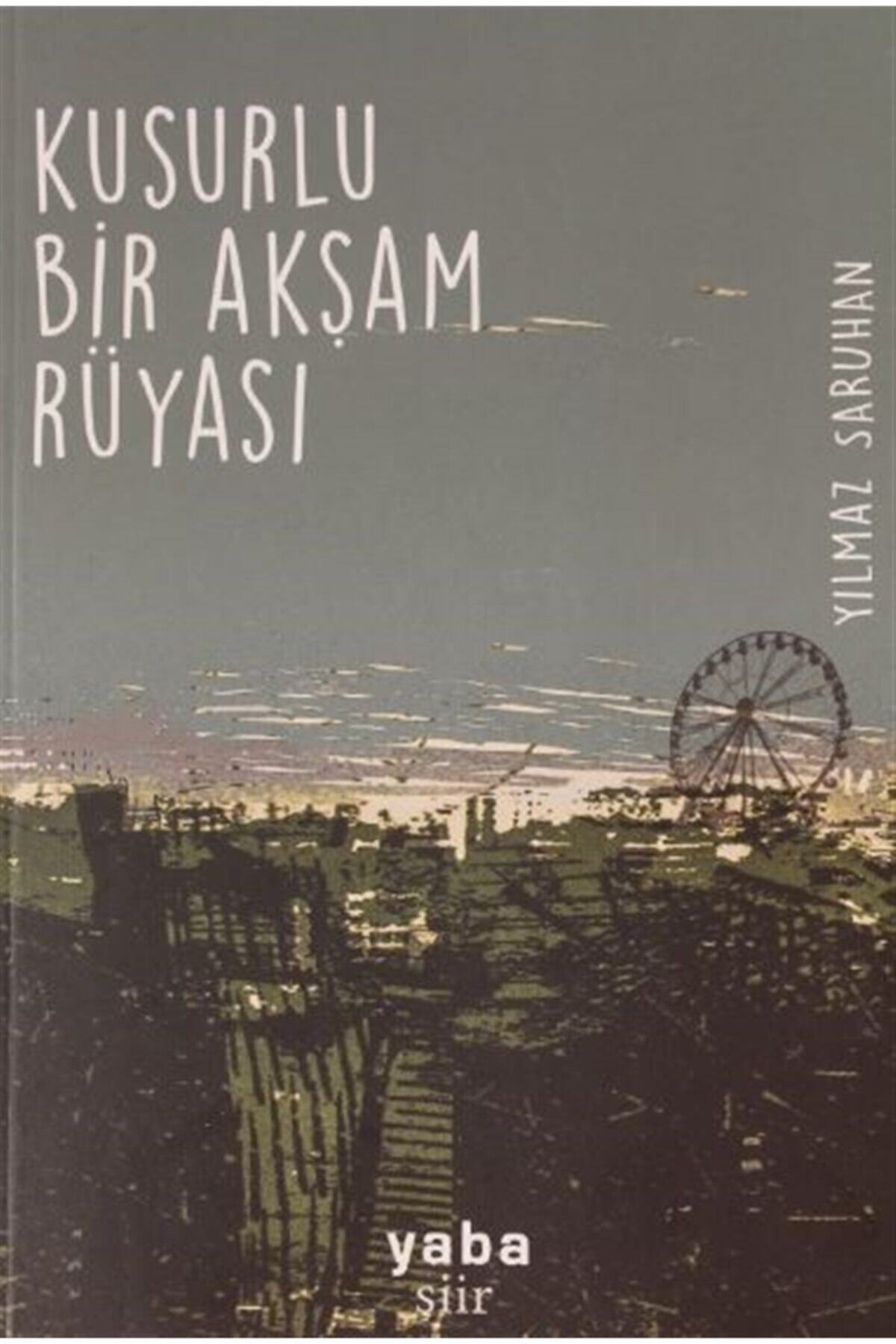 Kusurlu Bir Akşam Rüyası - Yılmaz Saruhan 9789753862264