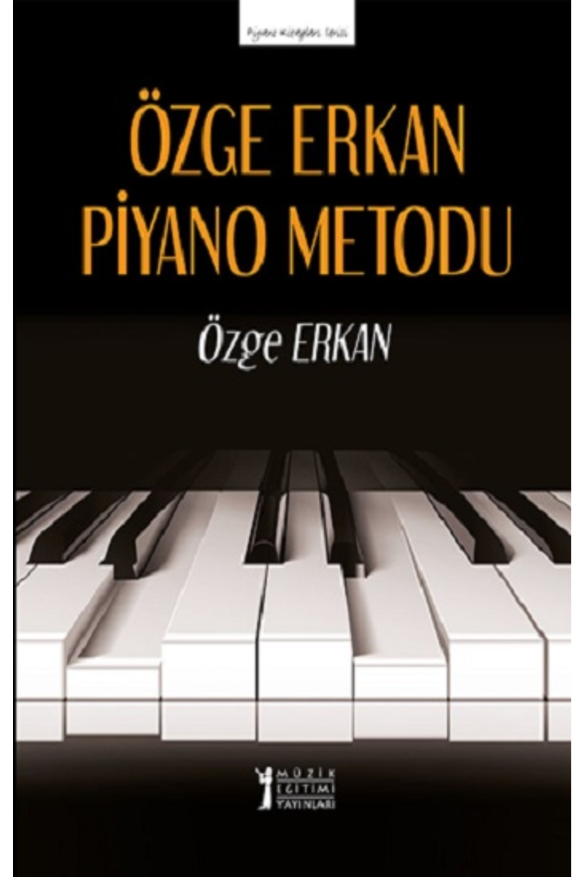 Özge Erkan Piyano Metodu kitabı - Özge Erkan - Müzik Eğitimi Yayınları