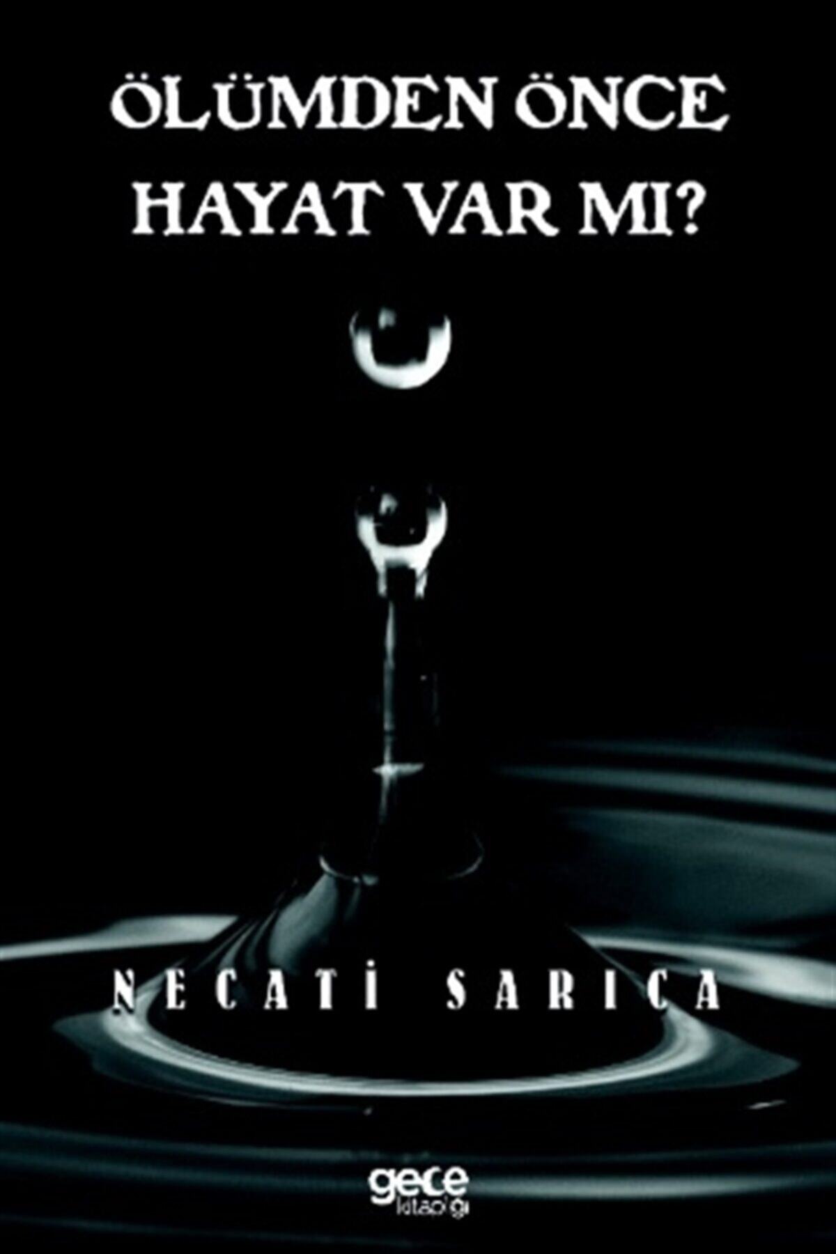 Ölümden Önce Hayat Var Mı? - Necati Sarıca 9786257702607