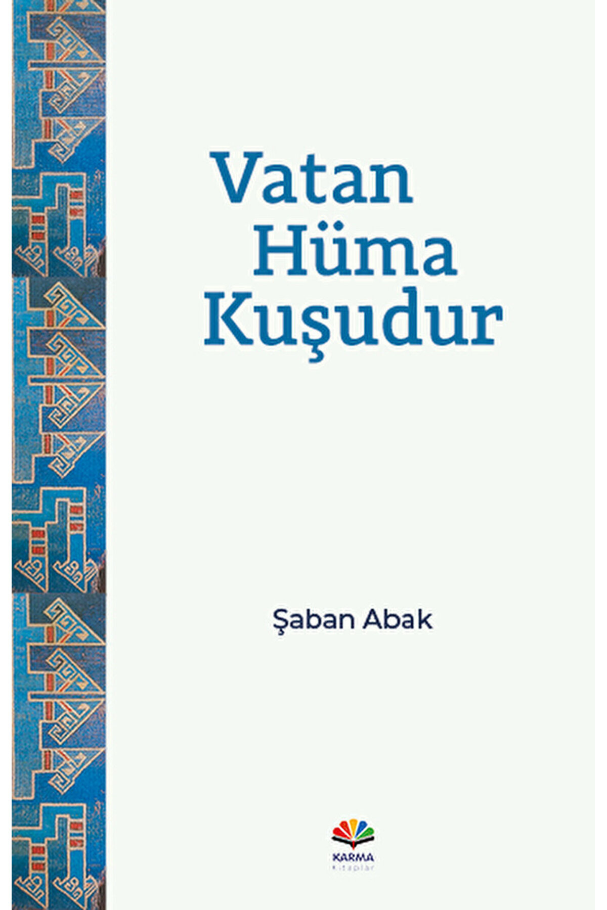 Karma Kitaplar Vatan Hüma Kuşudur / Şaban Abak / Karma Kitaplar / 9789752476561